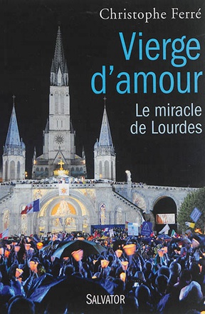 VIERGE D'AMOUR, LE MIRACLE DE LOURDES