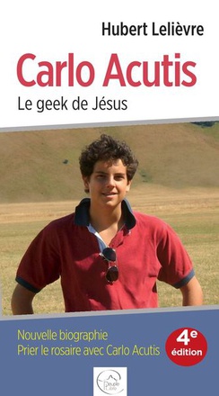 CARLO ACUTIS, LE GEEK DE JESUS - NOUVELLE BIOGRAPHIE, PRIER LE ROSAIRE AVEC CARLO ACUTIS