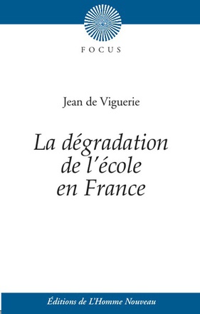 LA DEGRADATION DE L'ECOLE EN FRANCE - SUIVI DE HISTOIRE DE L'EDUCATION DES FILLES