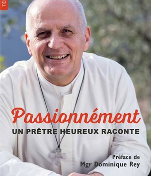 PASSIONNEMENT - UN PRETRE HEUREUX RACONTE
