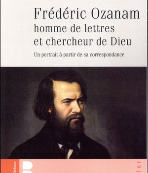 FREDERIC OZANAM HOMME DE LETTRES ET CHERCHEUR DE DIEU