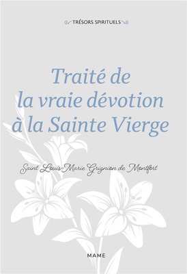TRAITE DE LA VRAIE DEVOTION A LA SAINTE VIERGE