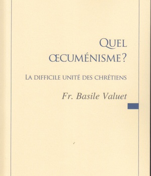 QUEL OECUMENISME ? - LA DIFFICILE UNITE DES CHRETIENS