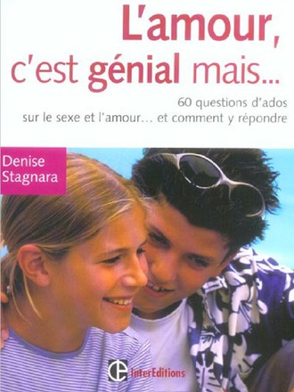 L'AMOUR, C'EST GENIAL MAIS ... - 60 QUESTIONS D'ADO SUR LE SEXE ET L'AMOUR... ET COMMENT Y REPONDRE