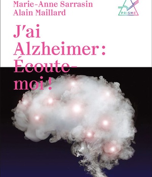 J'AI ALZHEIMER: ECOUTE-MOI!