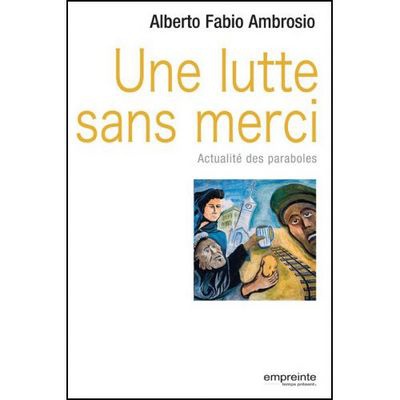 UNE LUTTE SANS MERCI - ACTUALITE DES PARABOLES