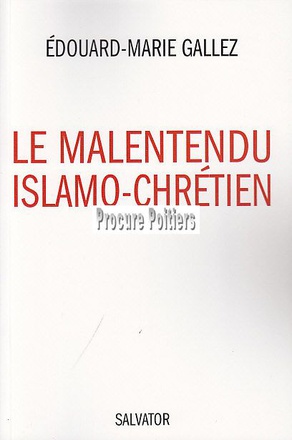 LE MALENTENDU ISLAMO-CHRETIEN, REPENSER LE DIALOGUE