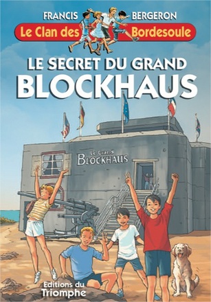 LE CLAN DES BORDESOULE - T34 - LE SECRET DU GRAND BLOCKHAUS