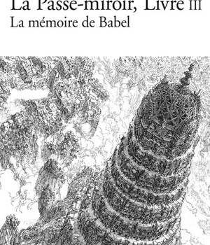 LA PASSE-MIROIR - III - LA MEMOIRE DE BABEL