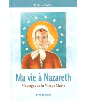 MA VIE A NAZARETH - MESSAGES DE LA VIERGE MARIE