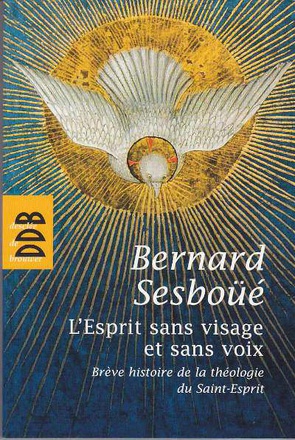 L'ESPRIT SANS VISAGE ET SANS VOIX - BREVE HISTOIRE DE LA THEOLOGIE DU SAINT-ESPRIT