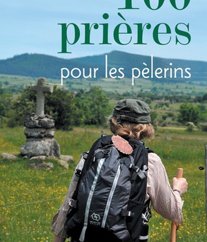 100 PRIERES POUR LES PELERINS