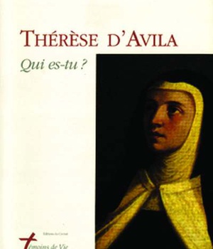 THERESE D'AVILA - QUI ES-TU ?