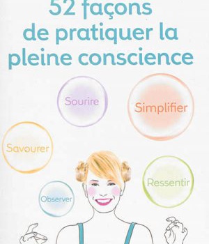 52 FACONS DE PRATIQUER LA PLEINE CONSCIENCE
