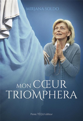 MON COEUR TRIOMPHERA - LA VIERGE MARIE A MEDJUGORJE