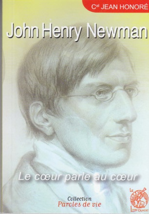 JOHN HENRY NEWMAN - LE COEUR PARLE AU COEUR