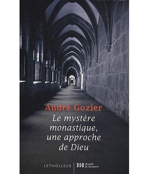 LE MYSTERE MONASTIQUE, UNE APPROCHE DE DIEU
