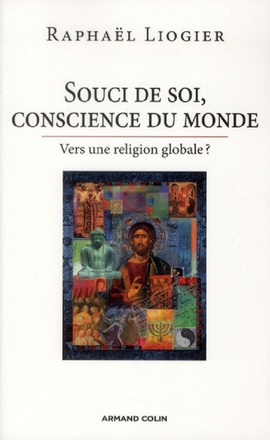 SOUCI DE SOI, CONSCIENCE DU MONDE - VERS UNE RELIGION GLOBALE ?