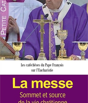 LA MESSE - SOMMET ET SOURCE DE LA VIE CHRETIENNE