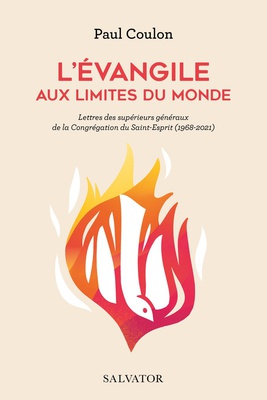 L'EVANGILE AUX LIMITES DU MONDE - LETTRES DES SUPERIEURS GENERAUX DE LA CONGREGATION DU SAINT-ESPRIT