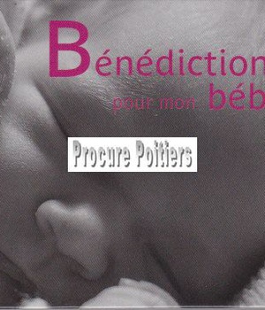 BENEDICTIONS POUR MON BEBE