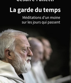 LA GARDE DU TEMPS - MEDITATIONS D'UN MOINE SUR LE JOURS QUI PASSENT