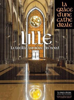 LILLE, LA GRACE D'UNE CATHEDRALE