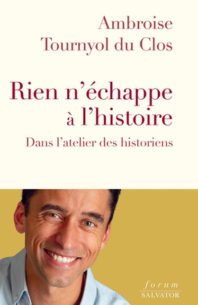 RIEN NECHAPPE A LHISTOIRE - DANS LATELIER DES HISTORIENS