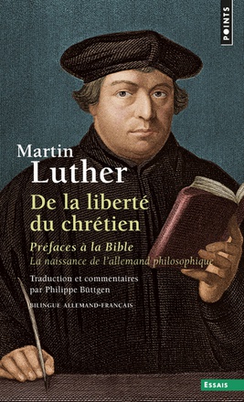 DE LA LIBERTE DU CHRETIEN - PREFACES A LA BIBLE. LA NAISSANCE DE L'ALLEMAND PHILOSOPHIQUE