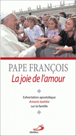 JOIE DE L'AMOUR (LA). EXHORTATION AMORIS LAETITIA