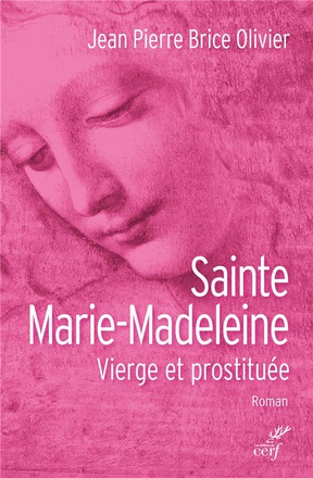 SAINTE MARIE MADELEINE. VIERGE ET PROSTITUEE