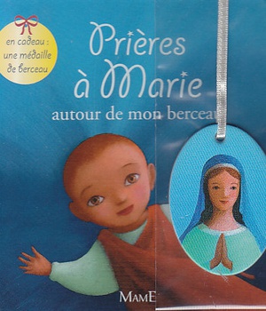 PRIERES A MARIE AUTOUR DE MON BERCEAU (+MEDAILLE DE BERCEAU)