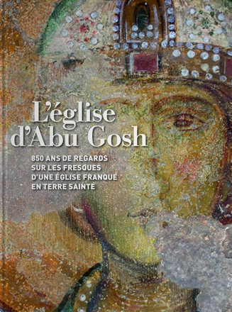 L'EGLISE D'ABU GGOSH - 850 ANS DE REGARDS SUR LES FRESQUES D