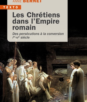 LES CHRETIENS DANS L'EMPIRE ROMAIN - DES PERSECUTIONS A LA CONVERSION IER-IVE SIECLE