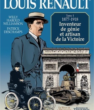 LE VENT DE L'HISTOIRE - T01 - LOUIS RENAULT - INVENTEUR DE GENIE ET ARTISAN DE LA VICTOIRE (1877-191