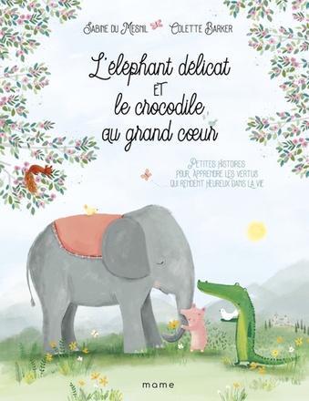 L ELEPHANT DELICAT ET LE CROCODILE AU GRAND COEUR... VERTUS QUI RENDENT HEUREUX DANS LA VIE