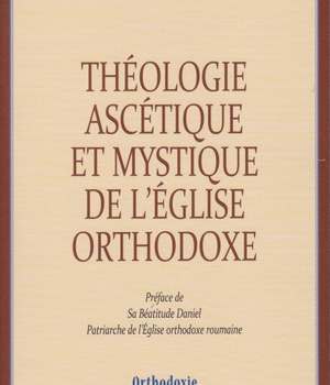 THEOLOGIE ASCETIQUE ET MYSTIQUE DE L'EGLISE ORTHODOXE