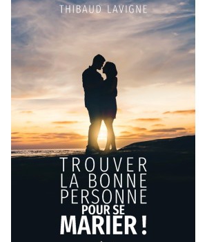 TROUVER LA BONNE PERSONNE POUR SE MARIER