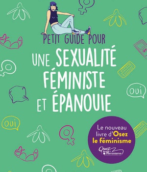 PETIT GUIDE POUR UNE SEXUALITE FEMINISTE ET EPANOUIE