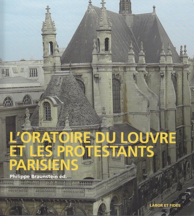 L'ORATOIRE DU LOUVRE ET LES PROTESTANTS PARISIENS