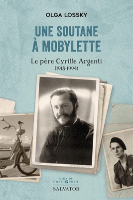 UNE SOUTANE A MOBYLETTE - LE PERE CYRILLE ARGENTI (1918-1994)