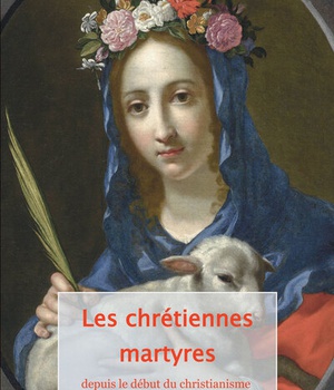 LES CHRETIENNES MARTYRES, DEPUIS LE DEBUT DU CHRISTIANISME - EDITION ILLUSTREE