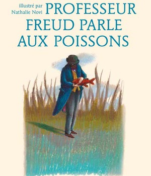 LE PROFESSEUR FREUD PARLE AUX POISSONS