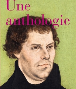 UNE ANTHOLOGIE, 1517-1521 MARTIN LUTHER