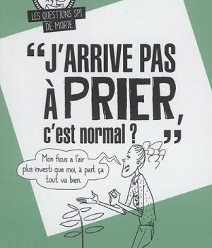 J'ARRIVE PAS A PRIER, C'EST NORMAL ?