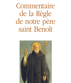 COMMENTAIRE DE LA REGLE DE NOTRE PERE SAINT BENOIT
