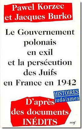 LE GOUVERNEMENT POLONAIS EN EXIL ET LA PERSECUTIONDES JUIFS EN FRANCE EN 1942