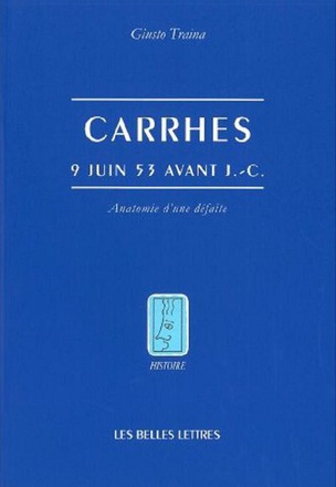 CARRHES, 9 JUIN 53 AV. J.-C. - ANATOMIE D'UNE DEFAITE
