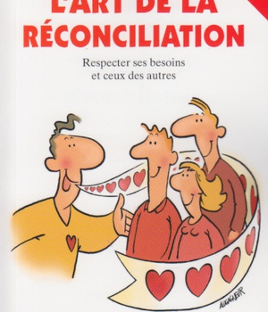 N 158 L'ART DE LA RECONCILIATION - RESPECTER SES BESOINS ET CEUX DES AUTRES