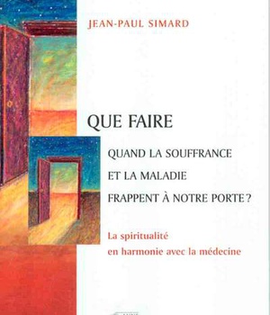 QUE FAIRE QUAND LA SOUFFRANCE ET LA MALADIE FRAPPENT ...